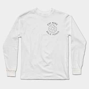 Eat More Hole Foods | Minimalist Design Long Sleeve T-Shirt